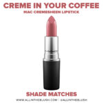 MAC Creme In Your Coffee Lipstick Dupes